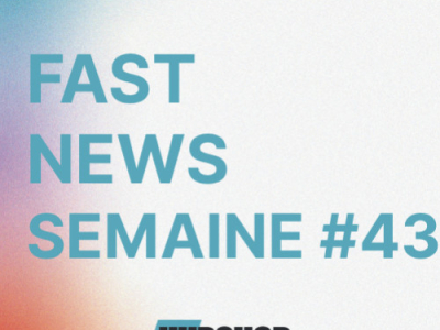 FAST NEWS - Le Billet Hebdo du Hubshop / Semaine #43