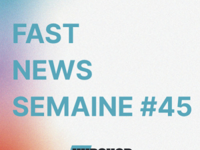 FAST NEWS - Le Billet Hebdo du Hubshop / Semaine #45