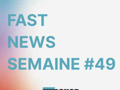 FAST NEWS - Le Billet Hebdo du Hubshop / Semaine #49
