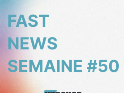 FAST NEWS - Le Billet Hebdo du Hubshop / Semaine #50