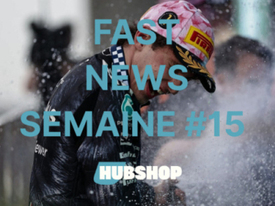 FAST NEWS - Le Billet Hebdo du Hubshop / Semaine #15