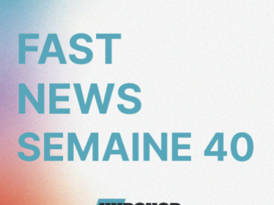 Fast News Semaine #40