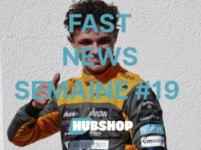 FAST NEWS - Le Billet Hebdo du Hubshop / Semaine #19