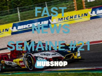 FAST NEWS - Le Billet Hebdo du Hubshop / Semaine #21